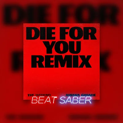 Beat Saber The Weeknd Die For You Feat Ariana Grande✅PS