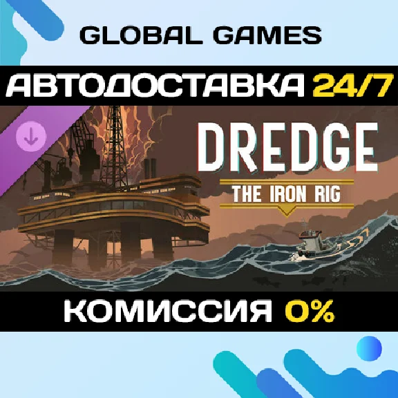 DREDGE - The Iron Rig DLC STEAM 🚀АВТОДОСТАВКА💳0%