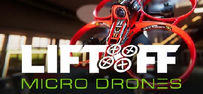 Liftoff: Micro Drones * STEAM RU*KZ*UA*CIS🔥