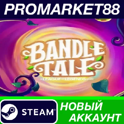 ✅ Bandle Tale: A League of Legends Story Steam Account