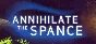 Annihilate The Spance - STEAM GIFT РОССИЯ