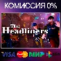 ✅The Headliners 🌍 STEAM•RU|KZ|UA 🚀