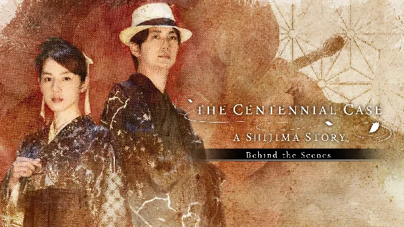 The Centennial Case: A Shijima Story BEHIND THE SCENES
