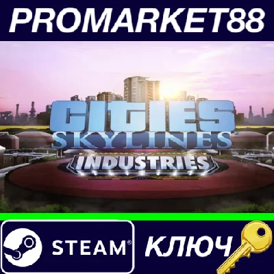 ⭐ Cities: Skylines - Industries DLC Steam Key 🔑GLOBAL
