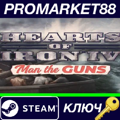 ⭐ Hearts of Iron IV - Man the Guns DLC EU Steam Key