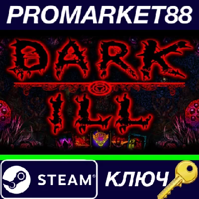 ⭐ Dark ill Steam КЛЮЧ 🔑 GLOBAL
