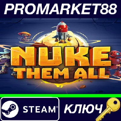 ⭐ Nuke Them All Steam КЛЮЧ 🔑 GLOBAL
