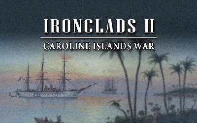 Ironclads 2 Caroline Islands War 1885 (steam key)