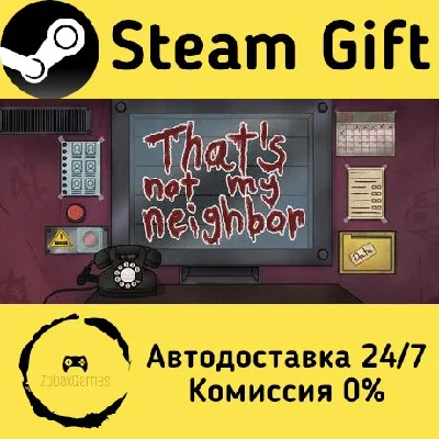 🚀 That´s not my Neighbor 🤖 Steam Gift АВТО