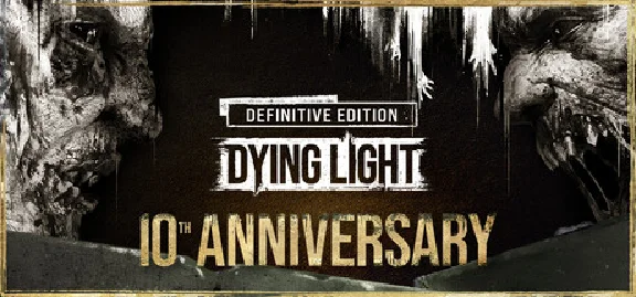 Dying Light: Definitive 10th Anniversary Edition