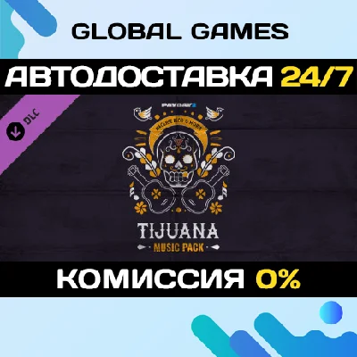 PAYDAY 2: Tijuana Music Pack DLC STEAM 🚀AUTO💳0%