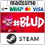 #BLUD (BLUD) * RU/KZ/CIS/TR/AR * STEAM 🚀 AUTO DELIVERY