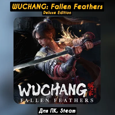 Wuchang: Fallen Feathers Deluxe 🎁STEAM•RUa/KZ💳0% AUTO