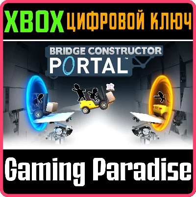 ❗BRIDGE CONSTRUCTOR PORTAL❗XBOX ONE/X|S🔑KEY❗