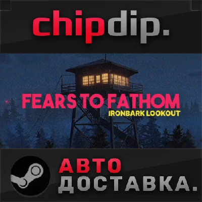 Fears to Fathom - Ironbark Lookout STEAM RU/UA/KZ/CIS
