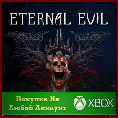 Eternal Evil XBOX Any account .