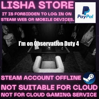 I´m on Observation Duty 4 Steam Offline For 90 days