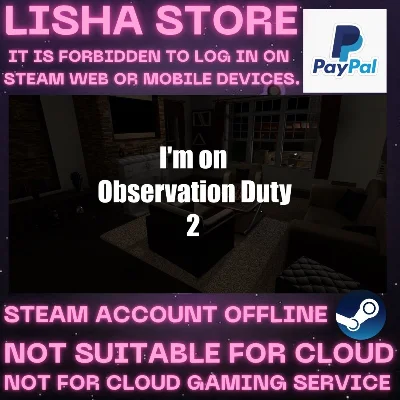 I´m on Observation Duty 2 Steam Offline For 90 days