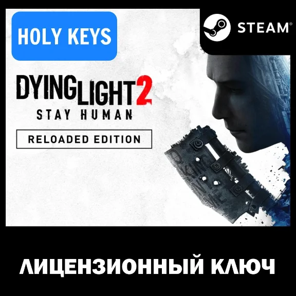 🔥Dying Light 2 Stay Human: Reloaded Edition STEAM KEY