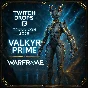 WARFRAME | TWITCH DROPS | VALKYR PRIME/161 ITEMS/SKINS