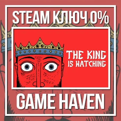 The King is Watching 🔑 Steam 0% РФ+СНГ