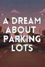 ✅ A Dream About Parking Lots Xbox One|X|S activation