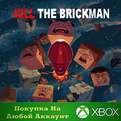 Kill The Brickman XBOX Any account .