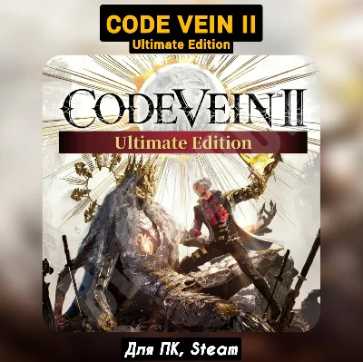 CODE VEIN II Ultimate [+DLC]・+ПАТЧИ・[Навсегда]・STEAM