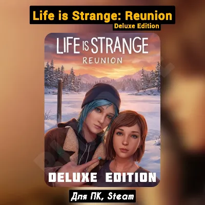 Life is Strange: Reunion Deluxe Ed. [+DLC]・+ПАТЧИ・STEAM・+БОНУСЫ