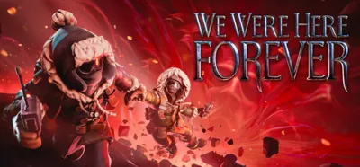 We Were Here Forever / Steam Ключ / Все регионы | АВТОВЫДАЧА 24/7