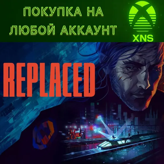REPLACED XBOX SERIES | PC ПОКУПКА НА ВАШ АККАУНТ