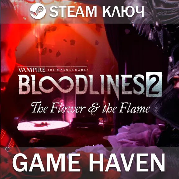 Vampire: The Masquerade - Bloodlines 2 - The Flower & the Flame🔑Steam key RU+CIS