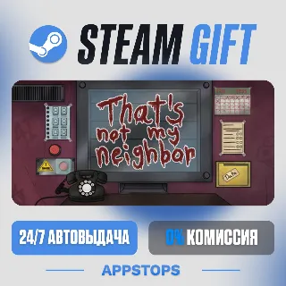 💣 That's not my Neighbor Steam Gift · АВТОДОСТАВКА · РОССИЯ + СНГ