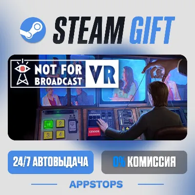 💣 Not For Broadcast VR Steam Gift · АВТОДОСТАВКА · РОССИЯ + СНГ