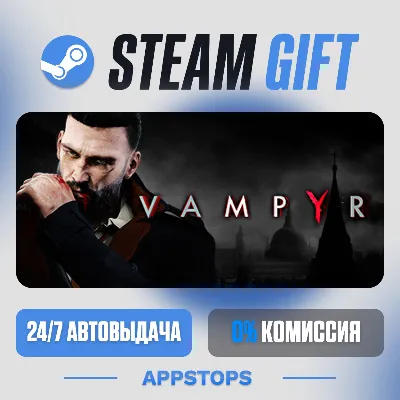 💣 Vampyr Steam Gift · АВТОДОСТАВКА · РОССИЯ + СНГ