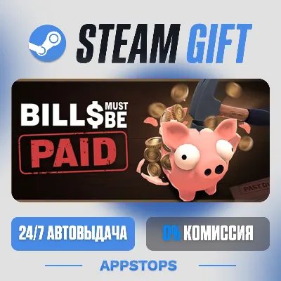 💣 Bills Must Be Paid Steam Gift · АВТОДОСТАВКА · РОССИЯ + СНГ