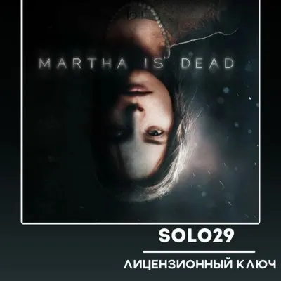 Martha is Dead Steam Ключ Россия + Все Страны - irongamers.ru