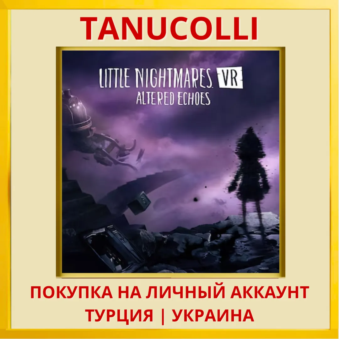 Little Nightmares VR: Altered Echoes PS5/PS Турция/Украина - irongamers.ru