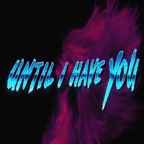 Until I Have You (Steam ключ / РФ+Весь Мир)
