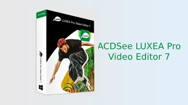 ACDSee Luxea Pro Video Editor | Лицензия, ключ. Инструменты для создания видеороликов
