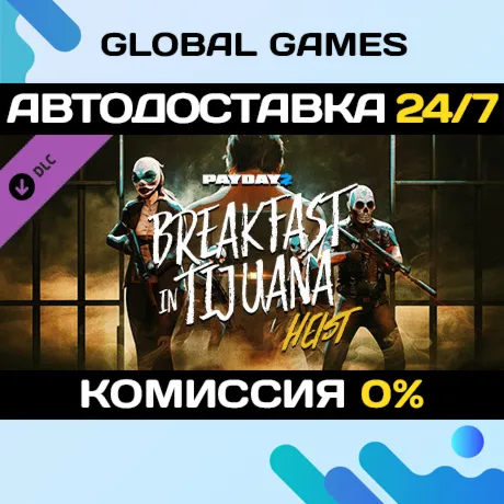 PAYDAY 2: Breakfast in Tijuana Heist DLC STEAM 🚀 АВТО