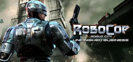 🔑 RoboCop: Rogue City - Unfinished Business