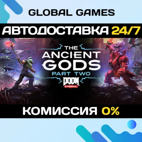 DOOM Eternal: The Ancient Gods - Part Two STEAM 🚀 АВТО