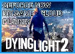 DYING LIGHT 2 Облачный гейминг GFN (GEFORCE NOW) - irongamers.ru