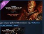 Warhammer 40,000: Inquisitor - Martyr Hierophant Class АВТОДОСТАВКА STEAM GLOBAL МГНО