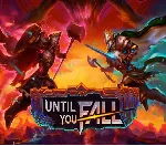 Until You Fall (Steam key / РФ+Весь Мир)
