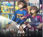 ・UNTIL THEN・STEAM АККАУНТ・ГАРАНТИЯ ・