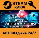 🔑 Act of Aggression Reboot Edition. STEAM-ключ Россия (