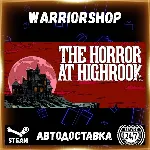 The Horror at Highrook Выбор Региона Стим STEAM GIFT АВТО 24/7 ГАРАНТИЯ