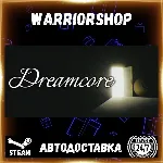 Dreamcore Выбор Региона Стим STEAM GIFT АВТО 24/7 ГАРАНТИЯ